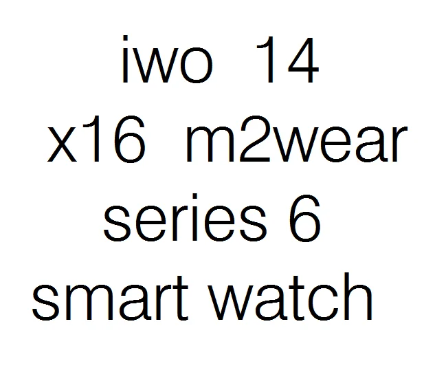 2021 New Products Wholesale Smart Watch Bracelet X16 Smartwatch IWO 13 Sport Watch Series 6 Reloj Inteligente for Android IOS
2021 New Products Wholesale Smart Watch Bracelet X16 Smartwatch IWO 13 Sport Watch Series 6 Reloj Inteligente for Android IOS