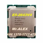 Original E5-2643V4 3.40GHZ 6-Core 20MB SmartCache E5 2643 V4 FCLGA2011-3 TPD CM8066002041500 Processor FC-LGA14A