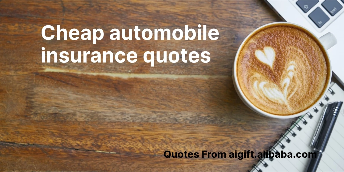 cheap automobile insurance quotes