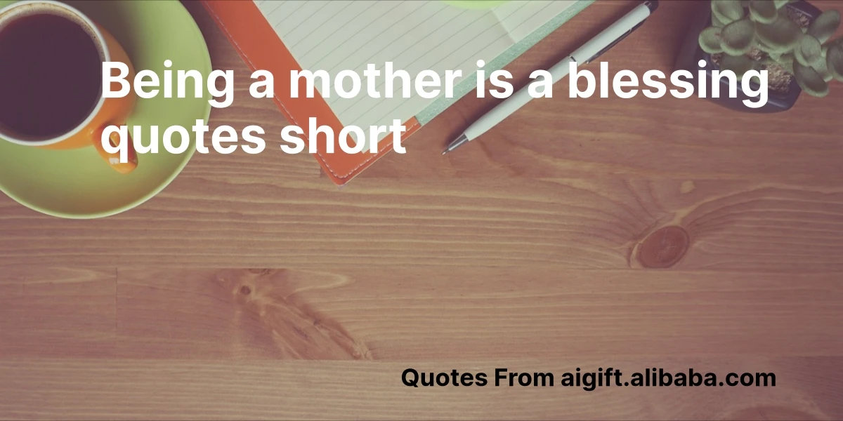 being a mother is a blessing quotes short
