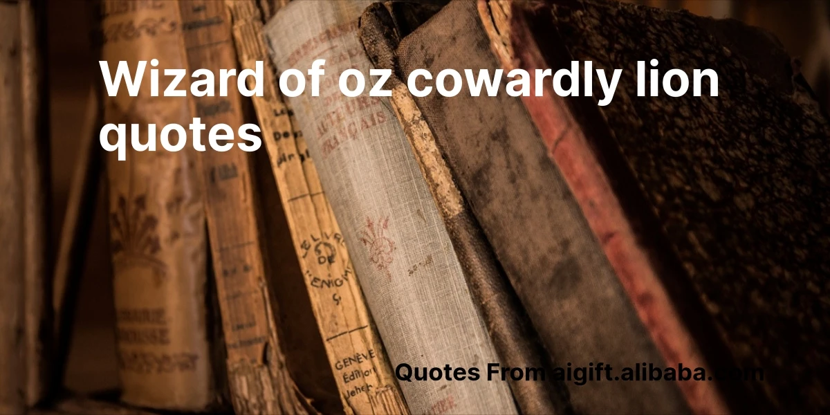Cowardly Lion Quotes from The Wizard of Oz