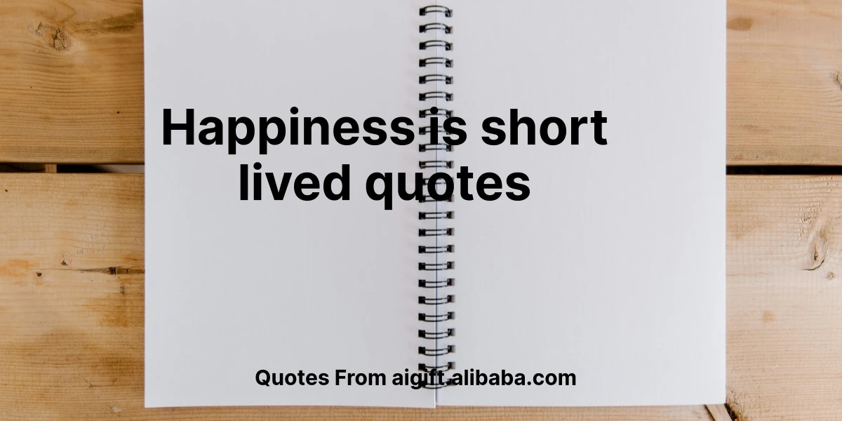 happiness is short lived quotes