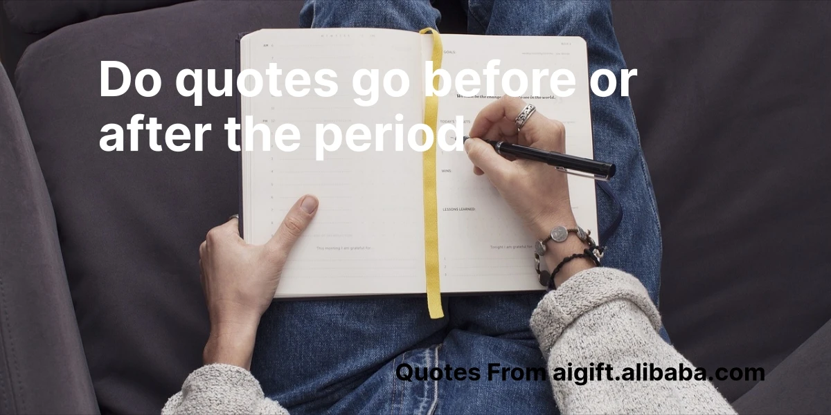 100+ Punctuation Tips: Quotes Before or After the Period?