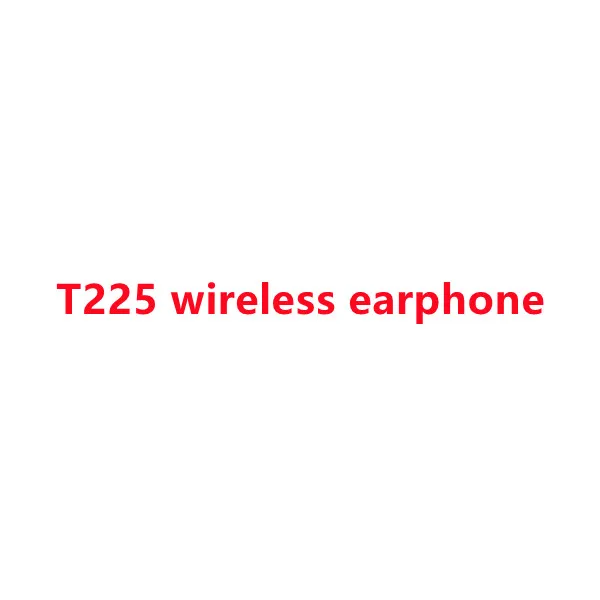 

Wholesale Price wireless earphone for T225