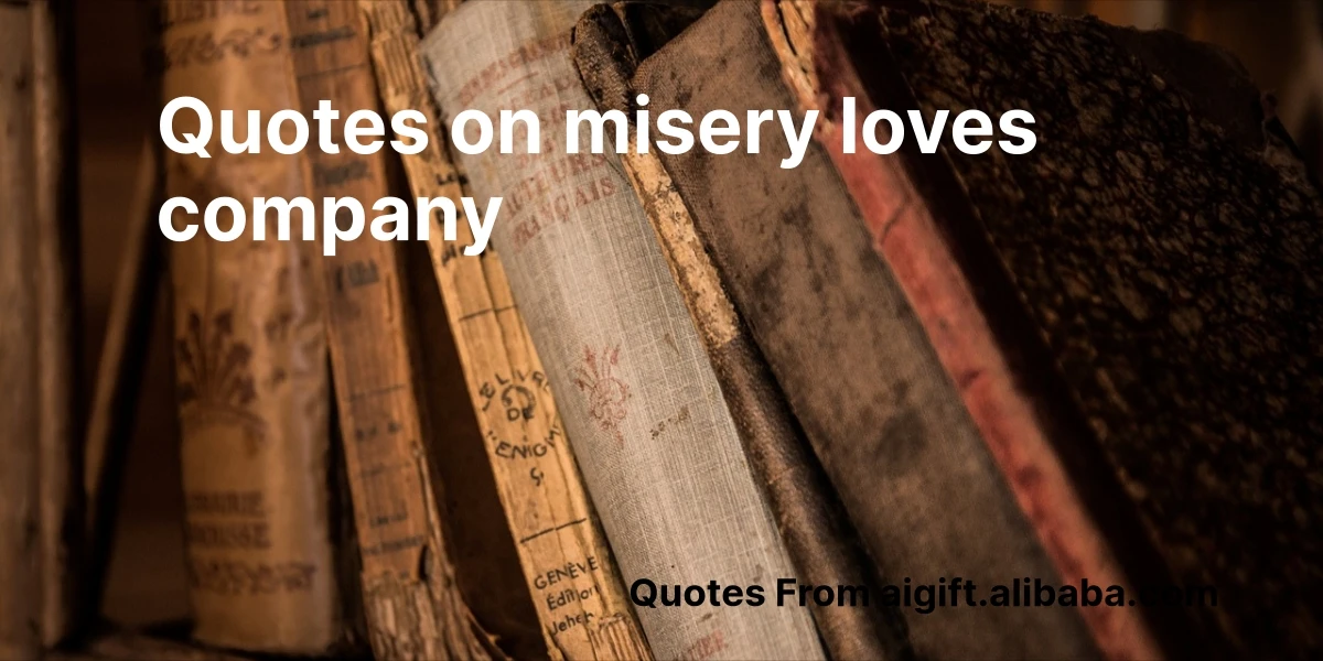 quotes on misery loves company