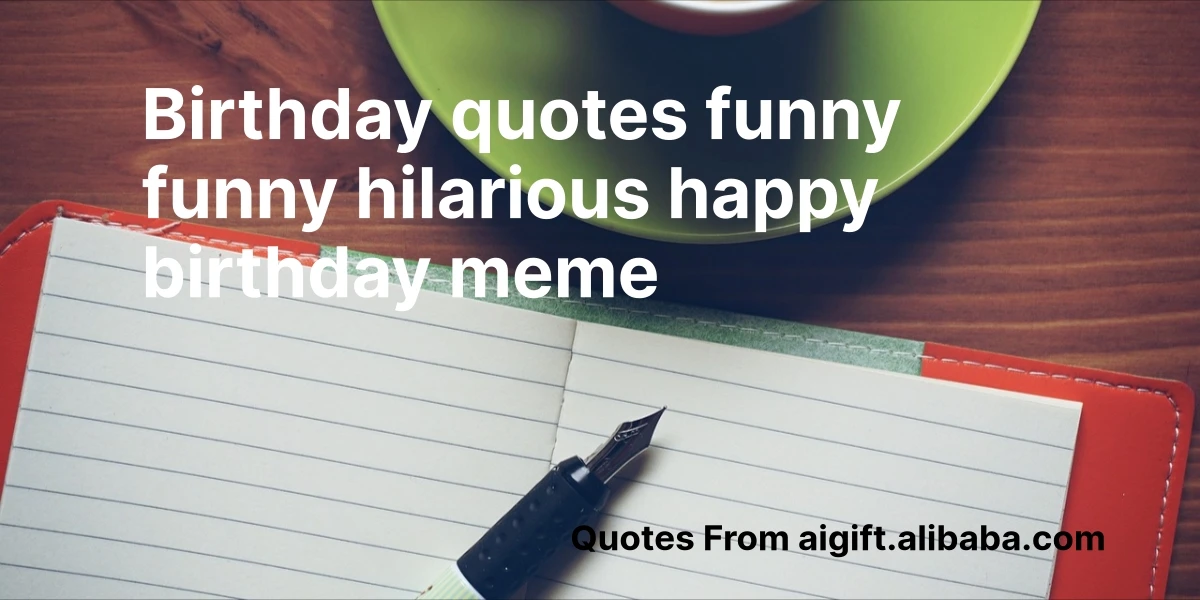 birthday quotes funny funny hilarious happy birthday meme