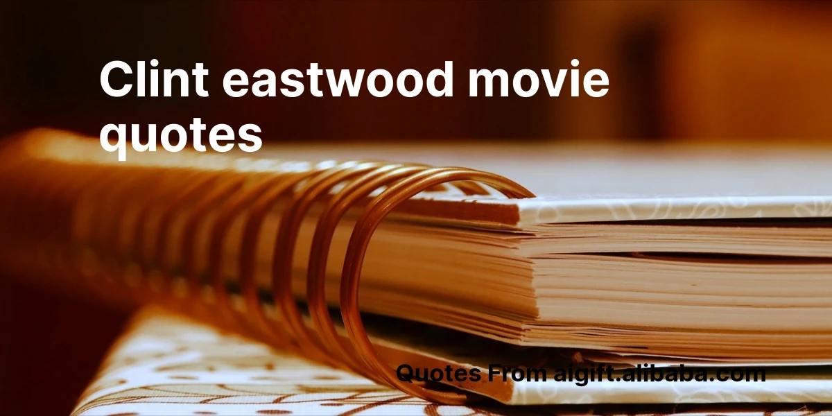 100+ Best Clint Eastwood Movie Quotes That Define Hollywood Toughness