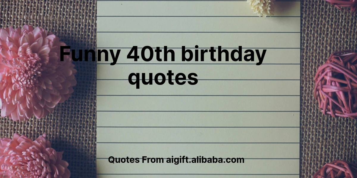 funny 40th birthday quotes