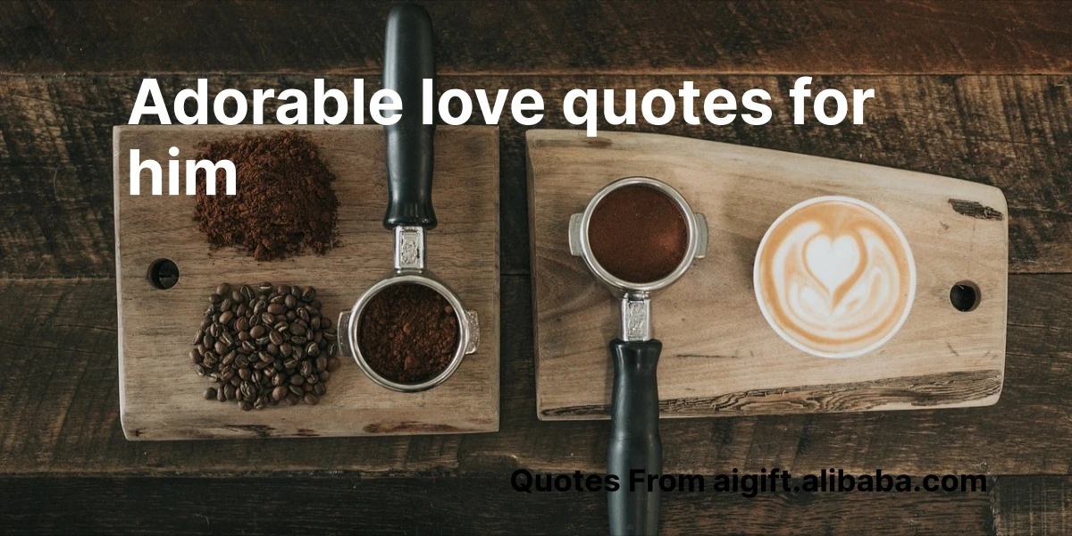 adorable love quotes for him