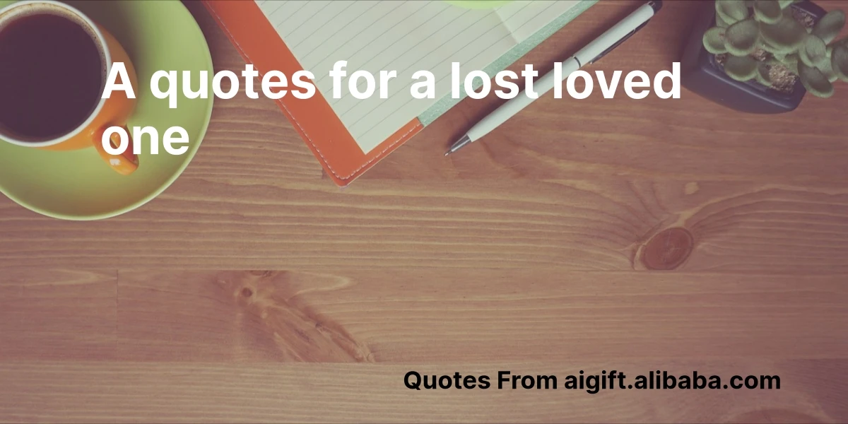 a quotes for a lost loved one