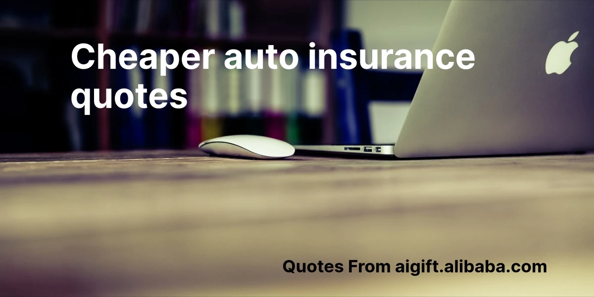 cheaper auto insurance quotes