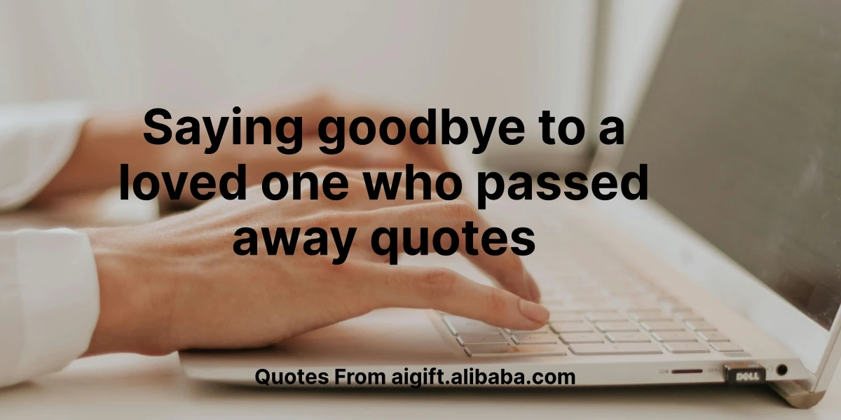 saying goodbye to a loved one who passed away quotes