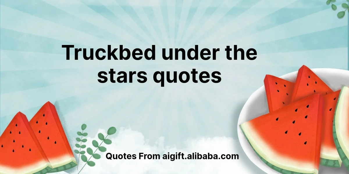 truckbed under the stars quotes