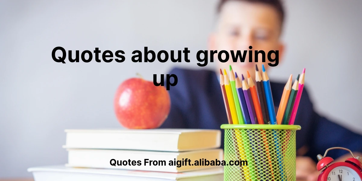 quotes about growing up