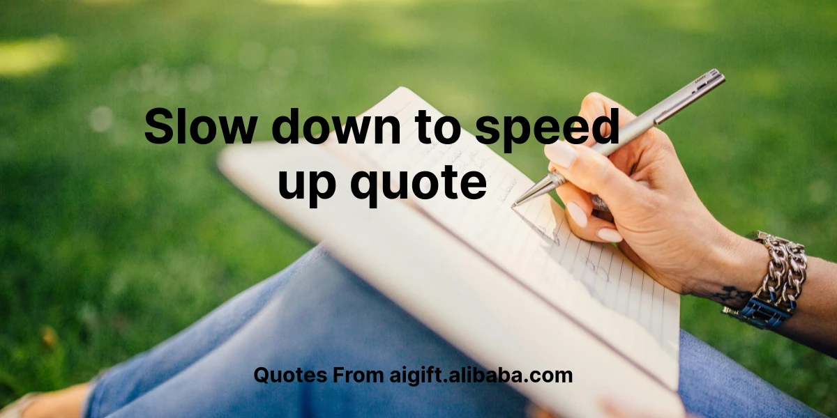 slow down to speed up quote