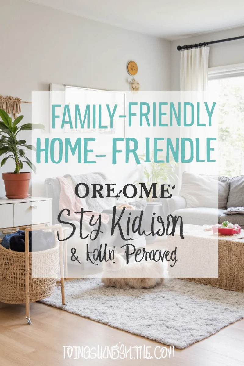 15 family friendly home decor ideas that are stylish and kid approved