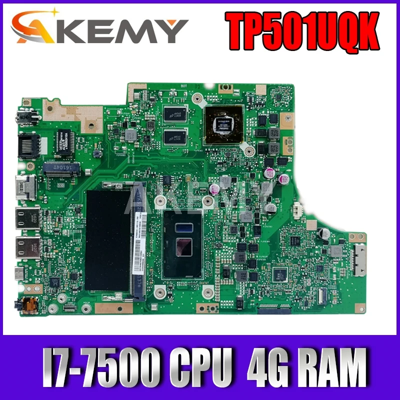 

Akemy For ASUS TP501UQK Laotop Mainboard TP501UQK TP501UB TP501UJ TP501UQ TP501U Motherboard with DDR4 GT940M/2G I7-7500U 4G RAM