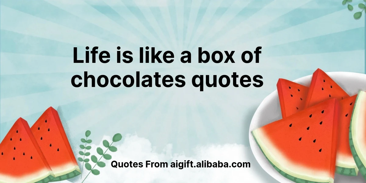 life is like a box of chocolates quotes