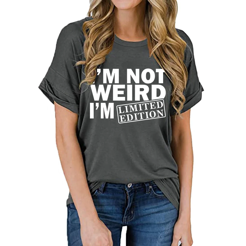 

I'm Not Weird I'm Limited Edition Print Women tshirt Cotton Casual Funny t shirt Gift 90s Lady Yong Girl