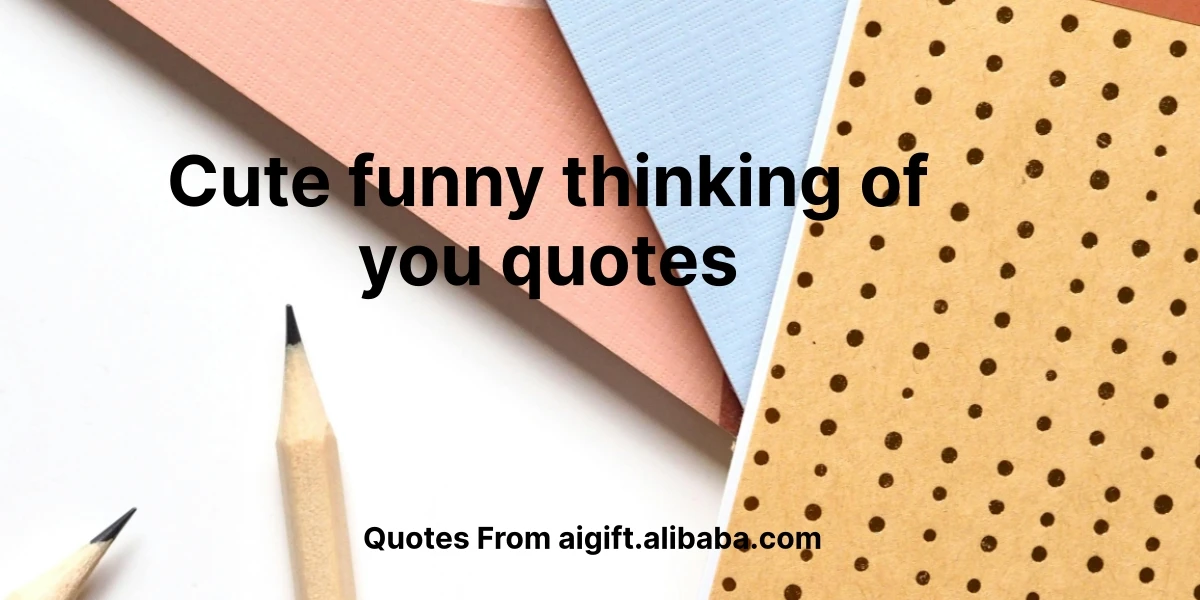 cute funny thinking of you quotes