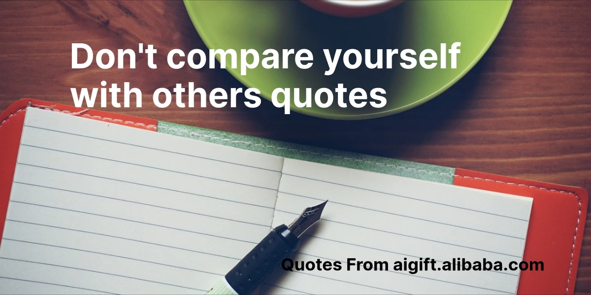 don't compare yourself with others quotes