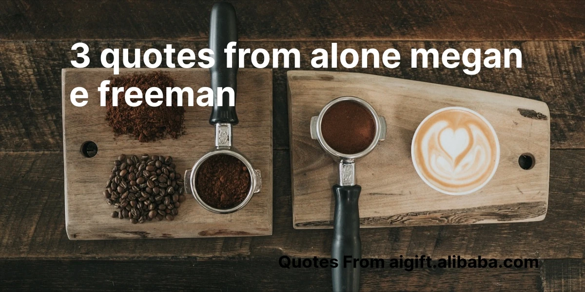 3 quotes from alone megan e freeman