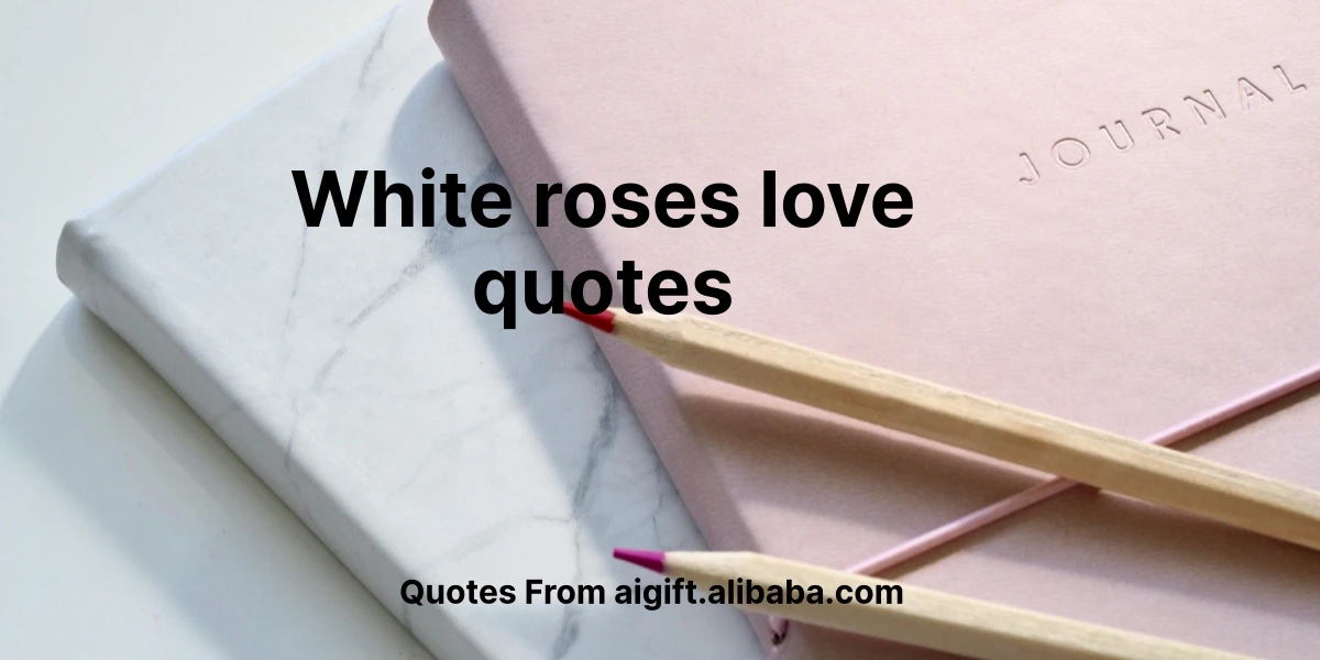 white roses love quotes