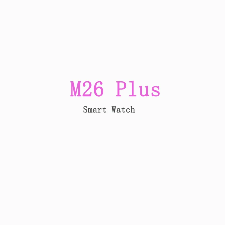 

Men Women M26+ M26plus Smart Watch 1.75 Inch Large Screen BT Call Watch Series 6 M26 Plus Wearfit Pro Smartwatch M26 plus, Customized colors