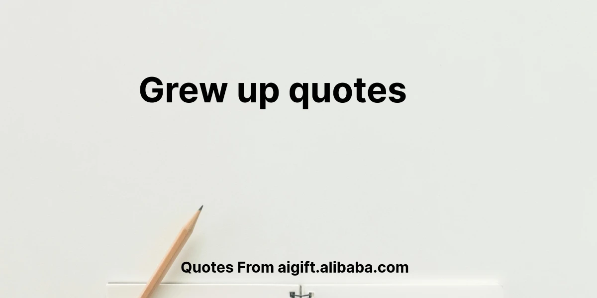 grew up quotes