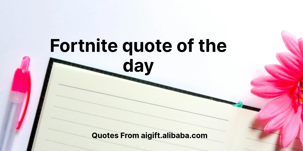 fortnite quote of the day