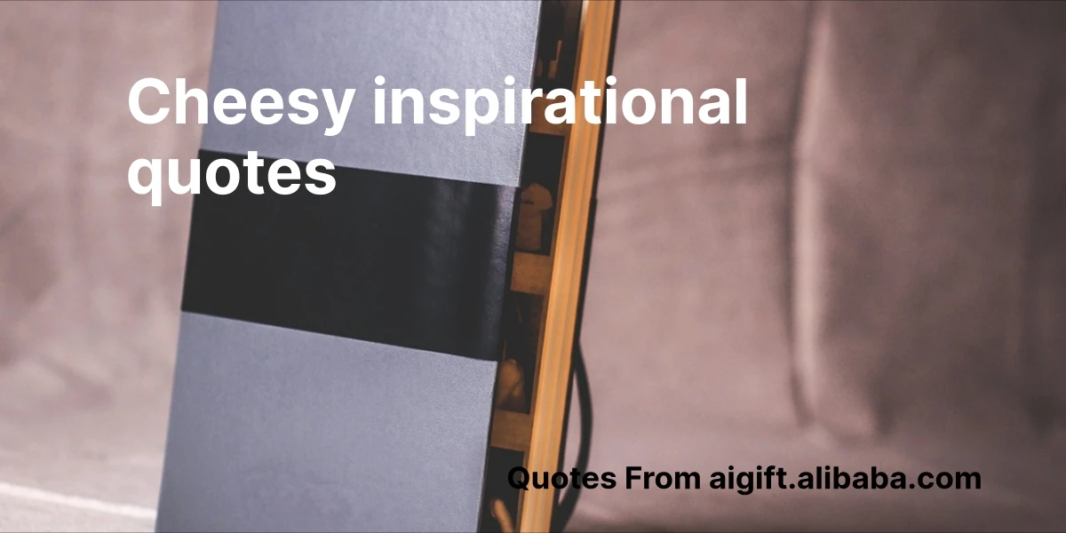 cheesy inspirational quotes