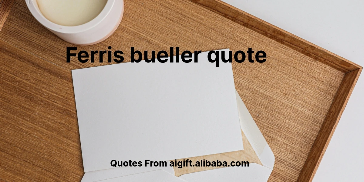 ferris bueller quote