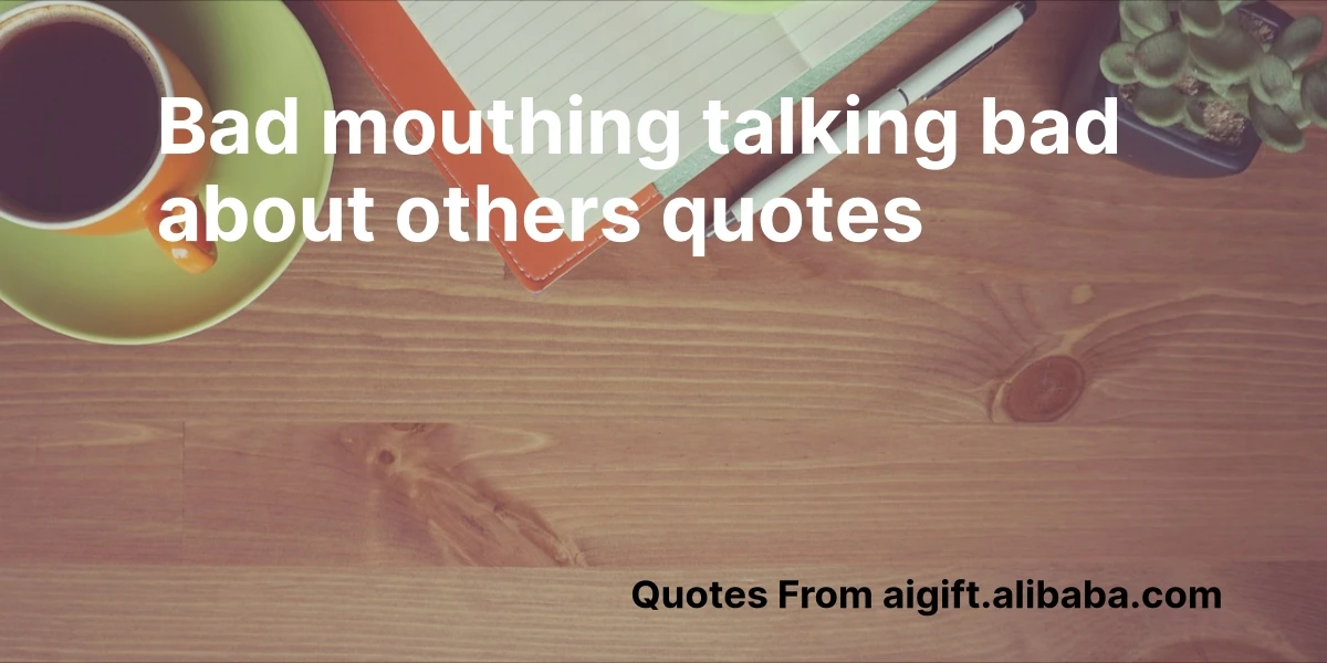 bad mouthing talking bad about others quotes