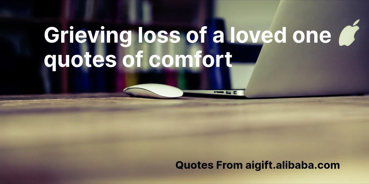grieving loss of a loved one quotes of comfort