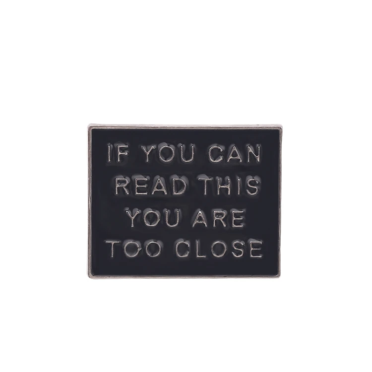 

Punk Style Black Square Letter Brooch IF YOU CAN READ THIS YOU ARE TOO CLOSE Brooch Collar Badge Icon Pin For Unisex