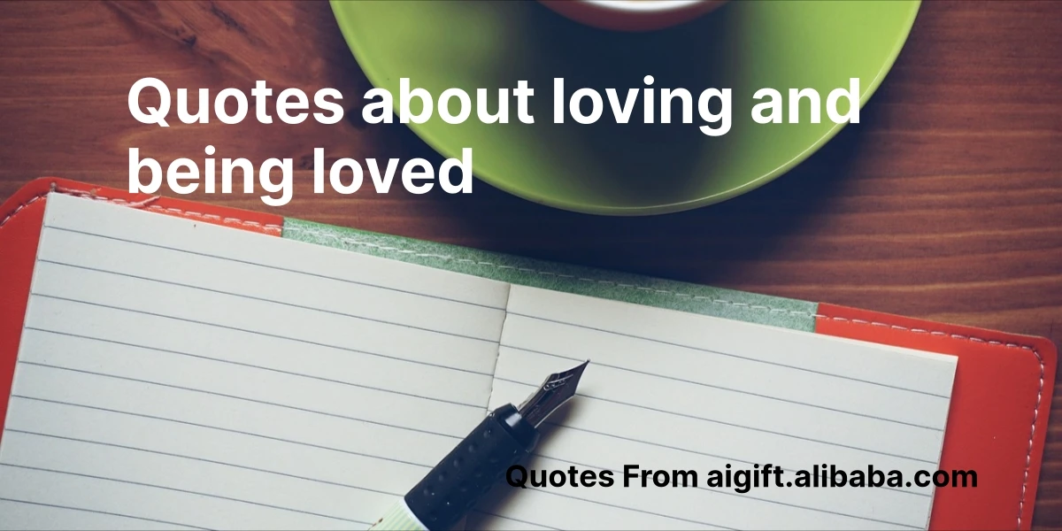 quotes about loving and being loved