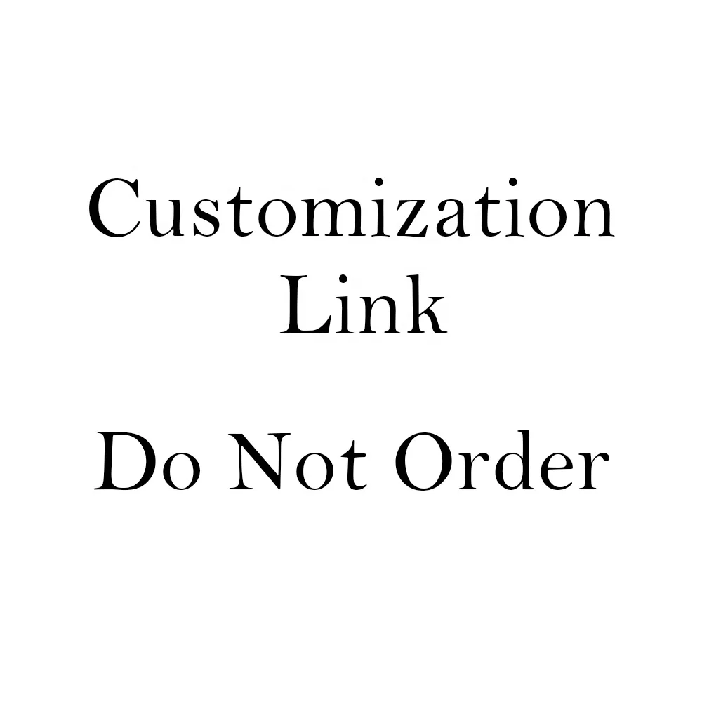 

Customization Special Link Please Do Not Order