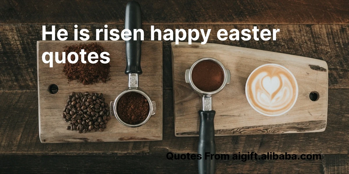 he is risen happy easter quotes