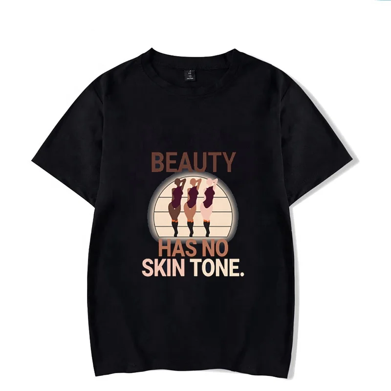 

Melanin Shirt New Arrival Beauty Has No Skin Tone Black Woman Pattern Graphic T Shirt Chemise Pirate Homme Mens T Shirt