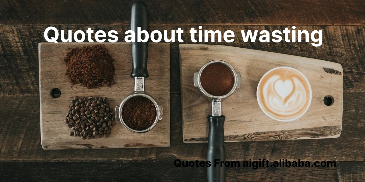 quotes about time wasting
