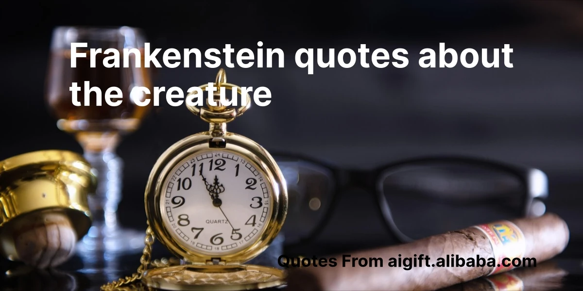 frankenstein quotes about the creature