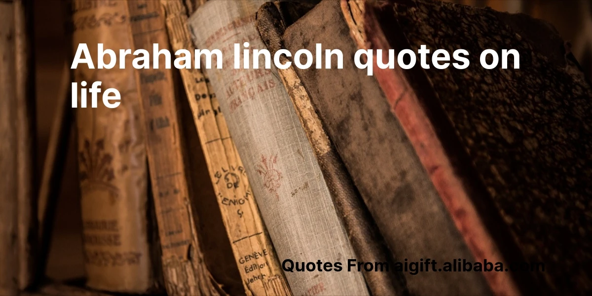 abraham lincoln quotes on life