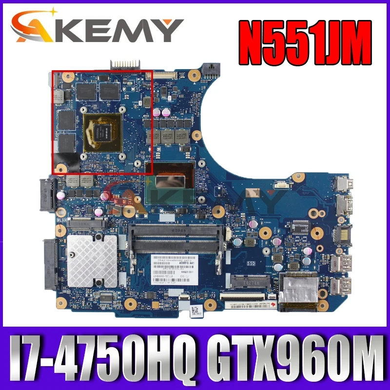 

Akemy N551JM Laptop motherboard for ASUS ROG G551JW G551JM N551JW G551J N551J original mainboard I7-4750HQ GTX960M