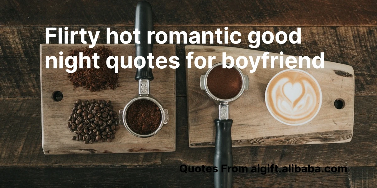 flirty hot romantic good night quotes for boyfriend