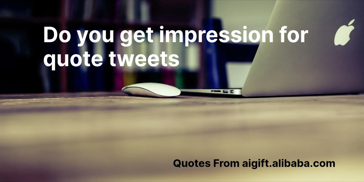do you get impression for quote tweets