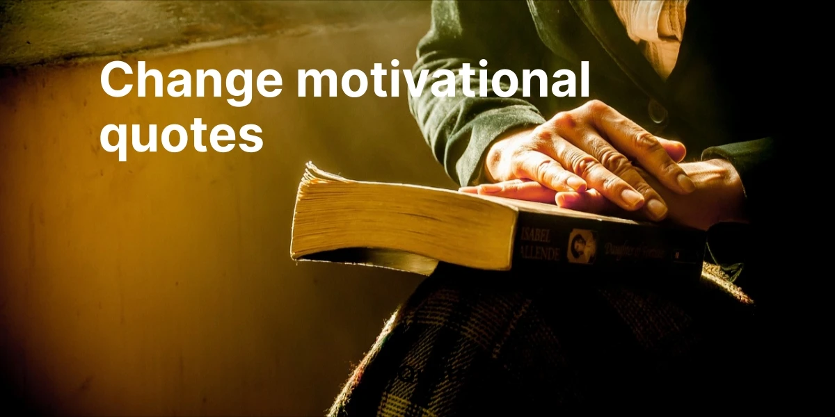 Change Motivational Quotes for Growth & Transformation