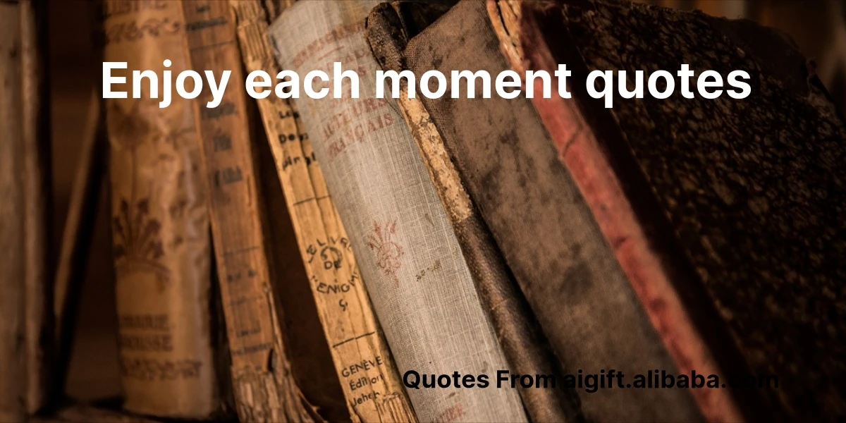enjoy each moment quotes