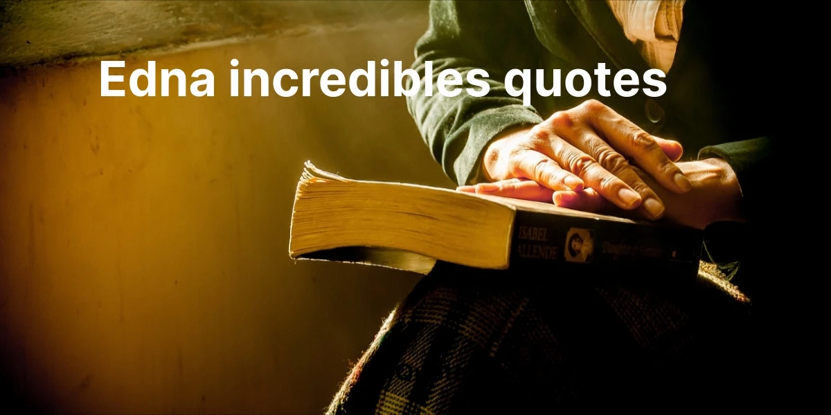 edna incredibles quotes