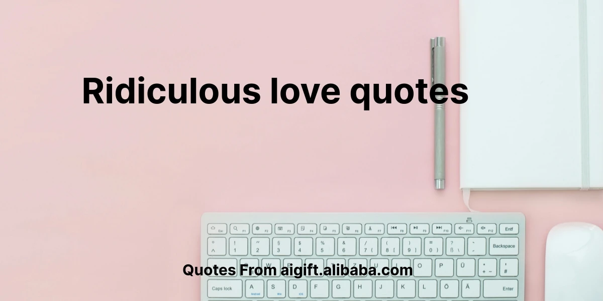 ridiculous love quotes