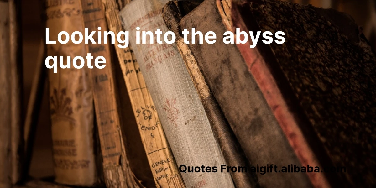 looking into the abyss quote
